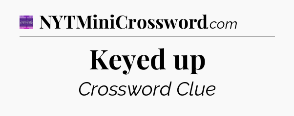 Keyed up - Thomas Joseph Crossword