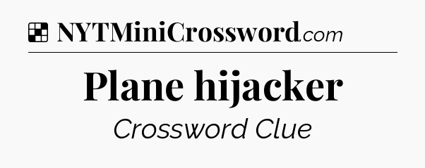 Solution: Plane hijacker - NYT Crossword