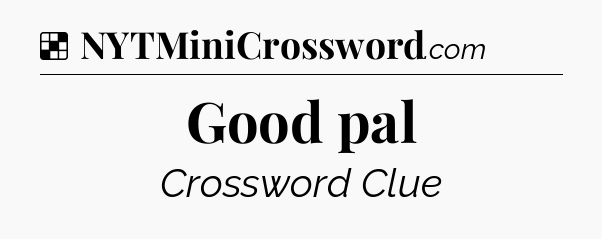 Solution: Good pal - NYT Crossword