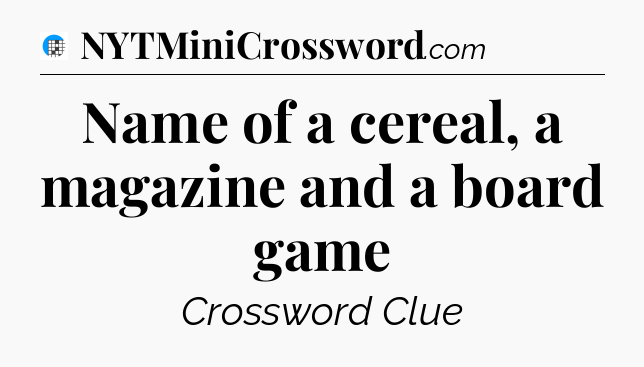 Name of a cereal, a magazine and a board game Crossword Clue