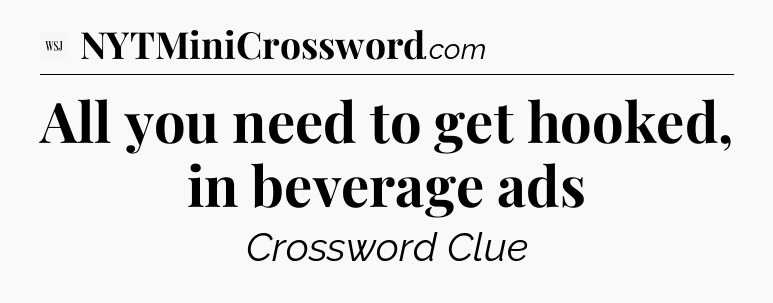 All you need to get hooked, in beverage ads - WSJ Crossword