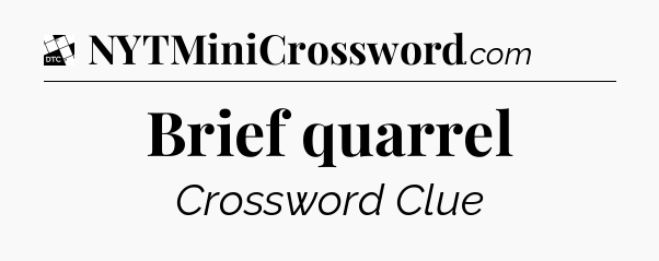 Brief quarrel - Daily Themed Classic Crossword
