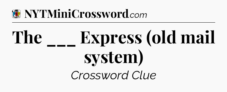 The ___ Express (old mail system) Crossword Clue