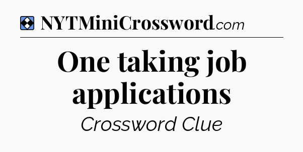 Solution: One taking job applications - NYT Mini Crossword