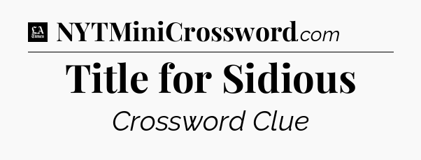 Title for Sidious - LA Times Crossword
