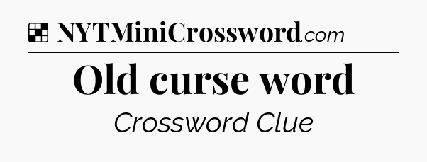 Solution: Old curse word - NYT Crossword