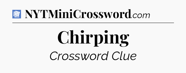 Chirping Puzzle Page Crossword Clue