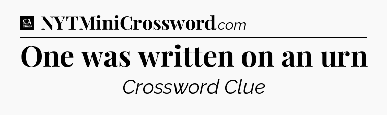One was written on an urn - LA Times Crossword