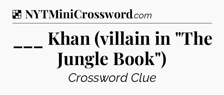 Solution: ___ Khan (villain in 