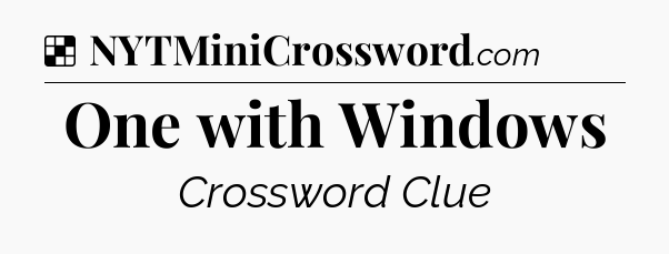 Solution: One with Windows - NYT Crossword