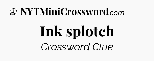Ink splotch - Daily Themed Classic Crossword