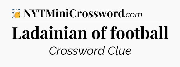 Ladainian of football - 7 Little Words