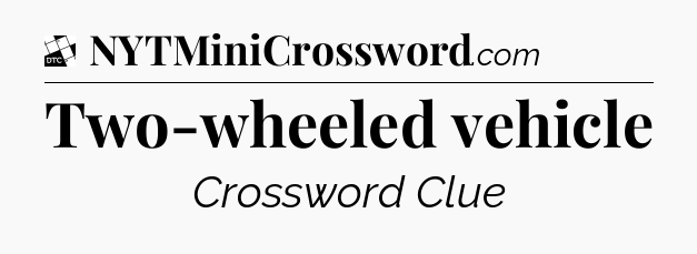 Two-wheeled vehicle - Daily Themed Classic Crossword