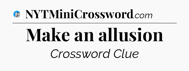 Make an allusion Crossword Clue