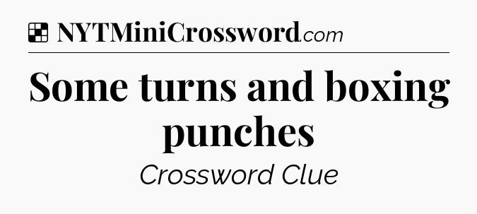Solution: Some turns and boxing punches - NYT Crossword