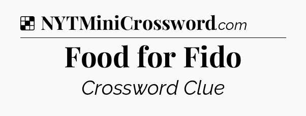 Solution: Food for Fido - NYT Crossword
