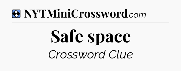 Solution: Safe space - NYT Mini Crossword