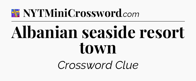 Albanian seaside resort town Codycross