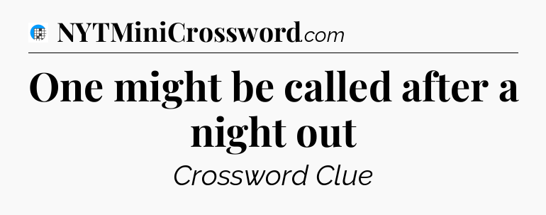 One might be called after a night out Crossword Clue