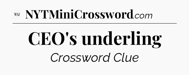 CEO's underling - WSJ Crossword
