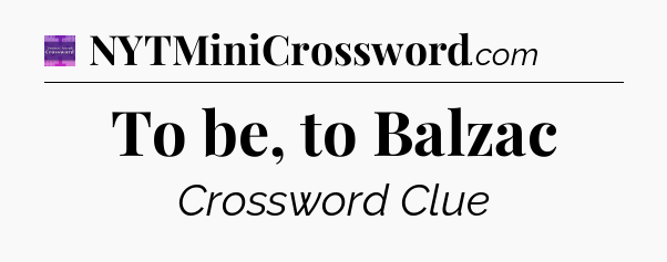 To be, to Balzac - Thomas Joseph Crossword
