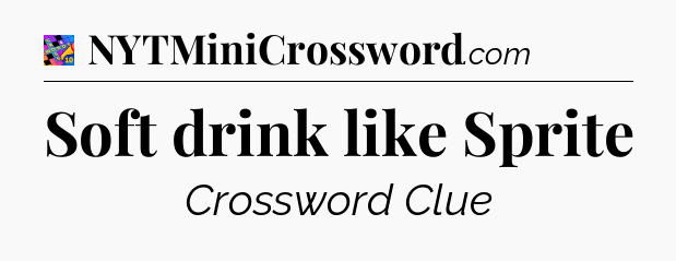Soft drink like Sprite Crossword Clue