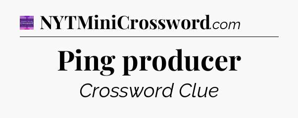 Ping producer - Thomas Joseph Crossword
