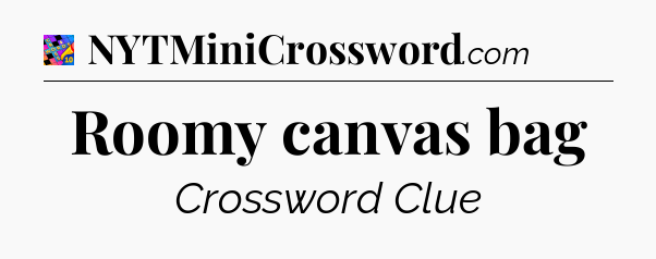 Roomy canvas bag Crossword Clue
