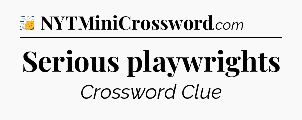 Serious playwrights - 7 Little Words