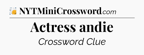 Actress andie - 7 Little Words