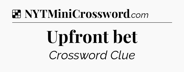 Solution: Upfront bet - NYT Crossword