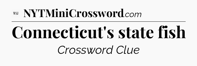 Connecticut's state fish - WSJ Crossword