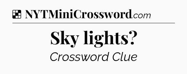 Solution: Sky lights - NYT Crossword