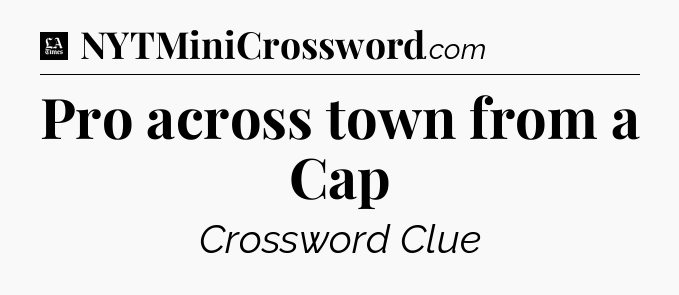 Pro across town from a Cap - LA Times Crossword