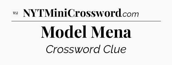 Model Mena - WSJ Crossword