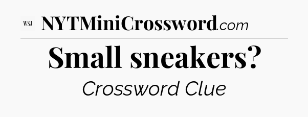 Small sneakers - WSJ Crossword