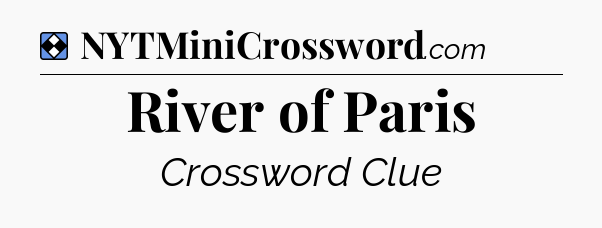 Solution: River of Paris - NYT Mini Crossword