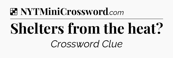 Solution: Shelters from the heat - NYT Crossword