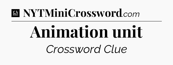 Animation unit - LA Times Crossword