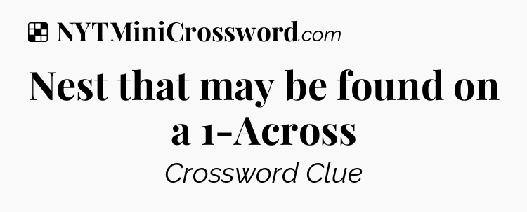 Solution: Nest that may be found on a 1-Across - NYT Crossword