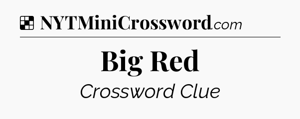 Solution: Big Red - NYT Crossword
