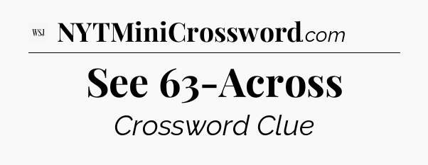 See 63-Across - WSJ Crossword