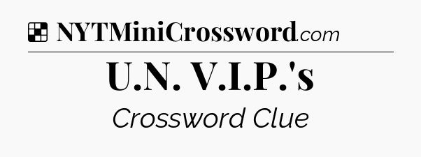Solution: U.N. V.I.P.'s - NYT Crossword