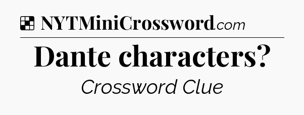 Solution: Dante characters - NYT Crossword