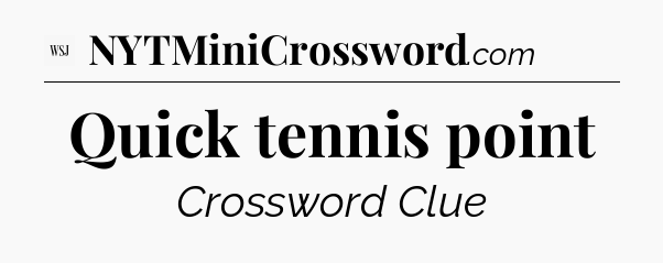 Quick tennis point - WSJ Crossword