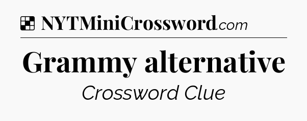 Solution: Grammy alternative - NYT Crossword