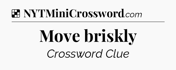 Solution: Move briskly - NYT Crossword