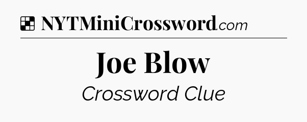 Solution: Joe Blow - NYT Crossword