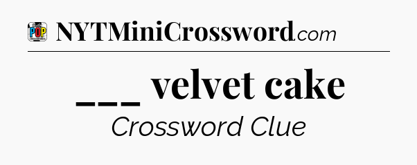 ___ velvet cake Crossword Clue