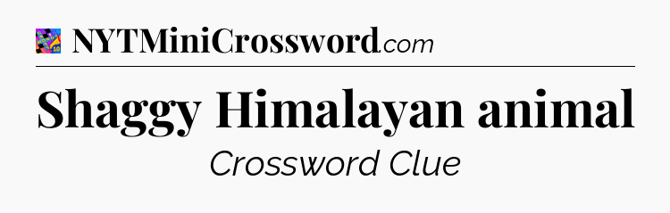 Shaggy Himalayan animal Crossword Clue
